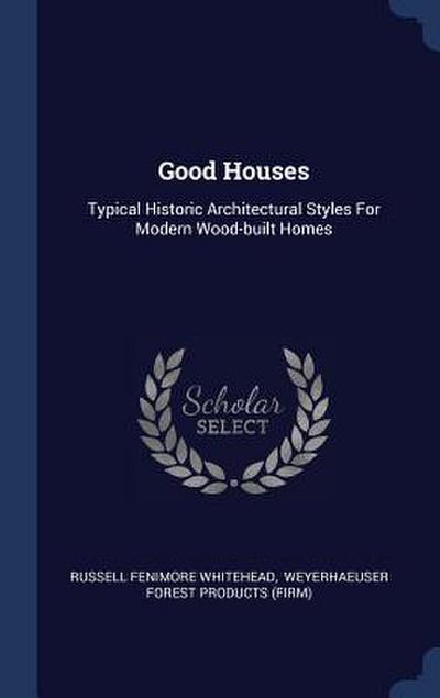 Good Houses: Typical Historic Architectural Styles For Modern Wood-built Homes