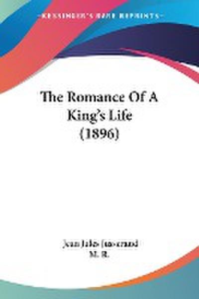 The Romance Of A King’s Life (1896)