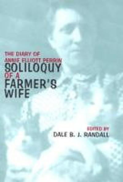 Soliloquy of a Farmer’s Wife: The Diary of Annie Elliott Perrin
