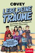Lebe deine Träume - Geschichten über Freundschaft, Mut und das wahre Leben