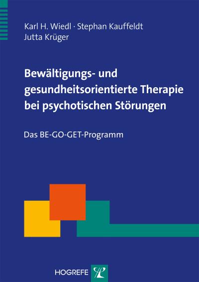 Bewältigungs- und gesundheitsorientierte Therapie bei psychotischen Störungen: Das BE-GO-GET-Programm