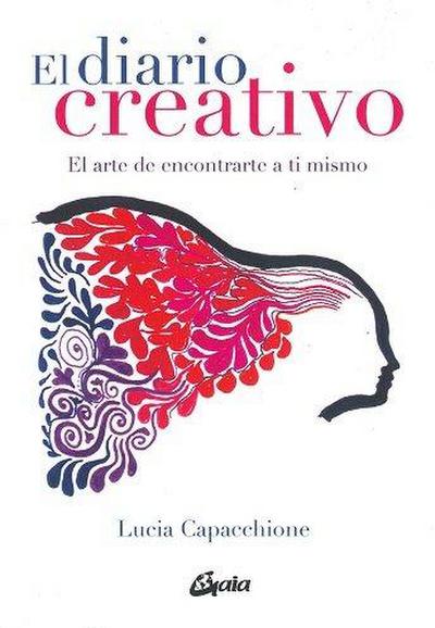 El diario creativo : el arte de encontrarte a ti mismo