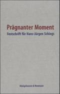 Prägnanter Moment: Studien zur deutschen Literatur der Aufklärung und Klassik. Festschrift für Hans-Jürgen Schings