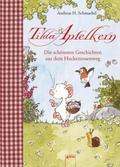 Tilda Apfelkern. Die schönsten Geschichten aus dem Heckenrosenweg von Andreas H. Schmachtl | Ebook