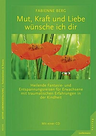 Mut, Kraft und Liebe wünsche ich dir, m. Audio-CD