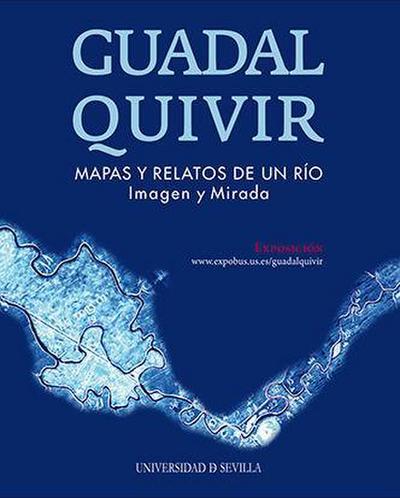 Guadalquivir, mapas y relatos de un río : imagen y mirada