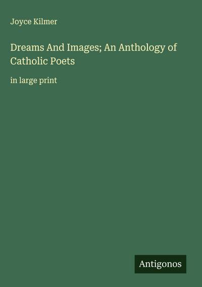 Dreams And Images; An Anthology of Catholic Poets