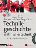 Bauen, erleben, begreifen: Technikgeschichte mit fischertechnik