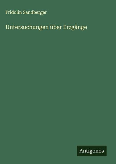 Untersuchungen über Erzgänge