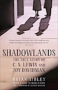 Shadowlands: The True Story of C S Lewis and Joy Davidman
