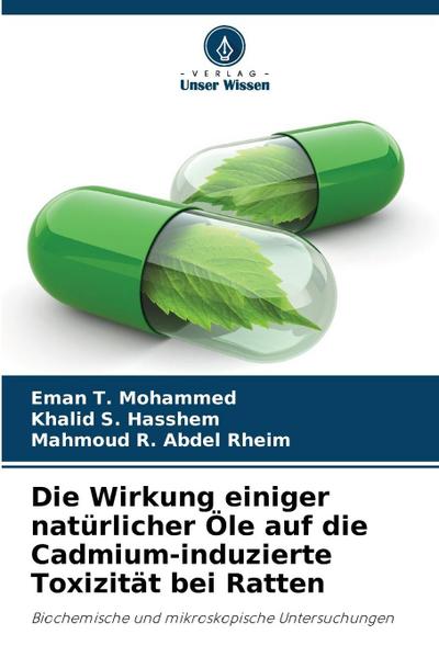 Die Wirkung einiger natürlicher Öle auf die Cadmium-induzierte Toxizität bei Ratten