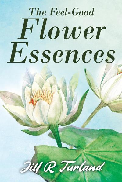 The ’Feel Good’ Flower Essences
