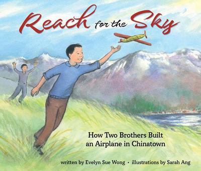 Reach for the Sky: How Two Brothers Built an Airplane in Chinatown
