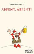 Abfent, Abfent!