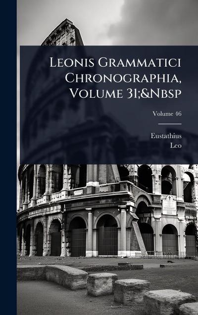 Leonis Grammatici Chronographia, Volume 31;&Nbsp