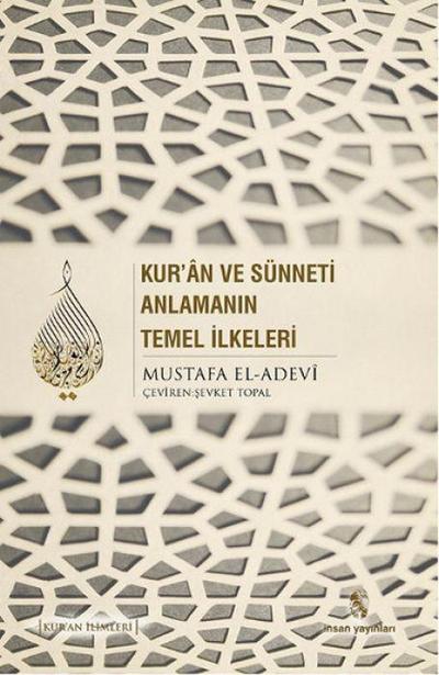 Kuran ve Sünneti Anlamanin Temel Ilkeleri