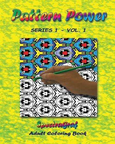 Pattern Power - Adult Coloring Book, Vol.1: Grown-up Approach to the Fun You Had as a Kid