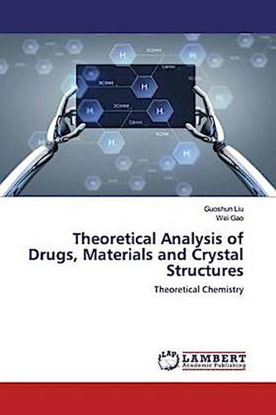 Theoretical Analysis of Drugs, Materials and Crystal Structures