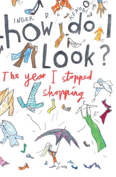How Do I Look?  The Year I Stopped Shopping