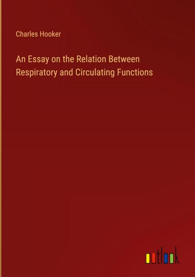 An Essay on the Relation Between Respiratory and Circulating Functions