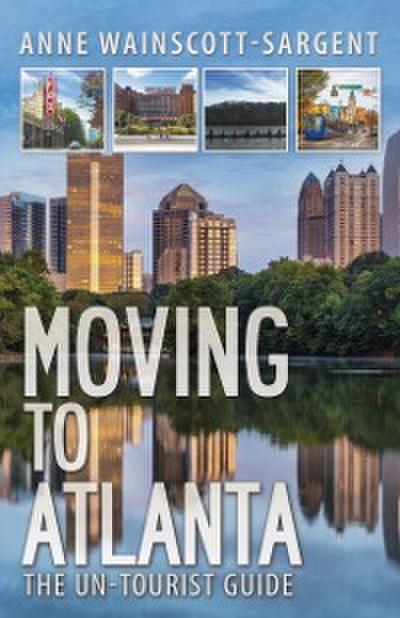 Moving to Atlanta: The Un-Tourist Guide