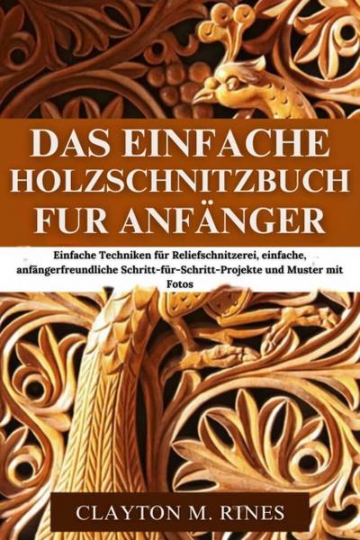 Das einfache Holzschnitzbuch für Anfänger
