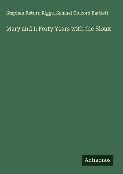 Mary and I: Forty Years with the Sioux
