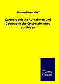 Kartographische Aufnahmen und Geographische Ortsbestimmung auf Reisen