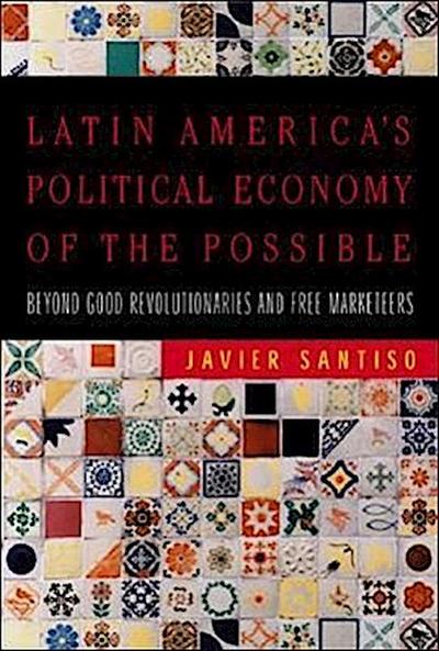 Latin America’s Political Economy of the Possible