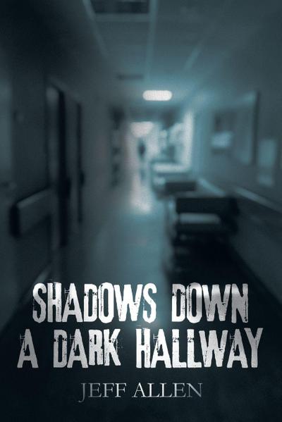 SHADOWS DOWN A DARK HALLWAY