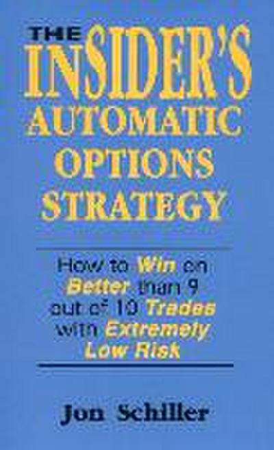 Schiller, J: Insider’s Automatic Options Strategy