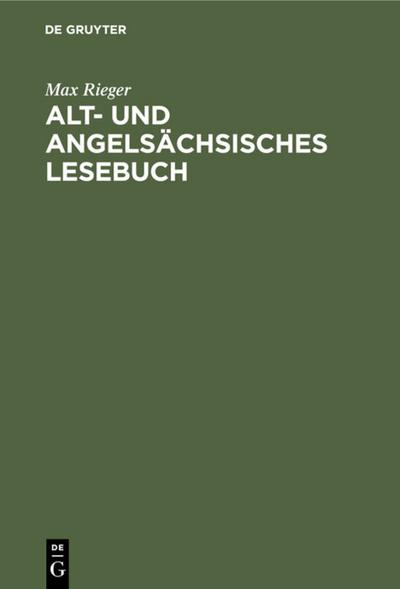 Alt- und angelsächsisches Lesebuch nebst altfriesischen Stücken ; mit einem Wörterbuche