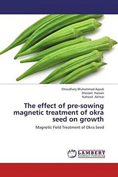 The effect of pre-sowing magnetic treatment of okra seed on growth