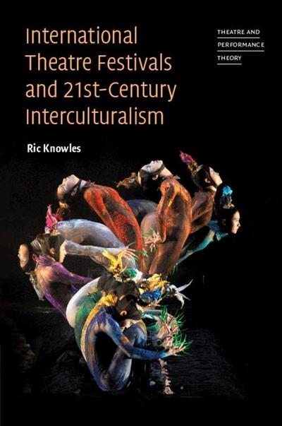 International Theatre Festivals and 21st-Century Interculturalism