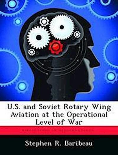 U.S. and Soviet Rotary Wing Aviation at the Operational Level of War