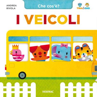 I veicoli. Che cos’è? Tina & Gigi