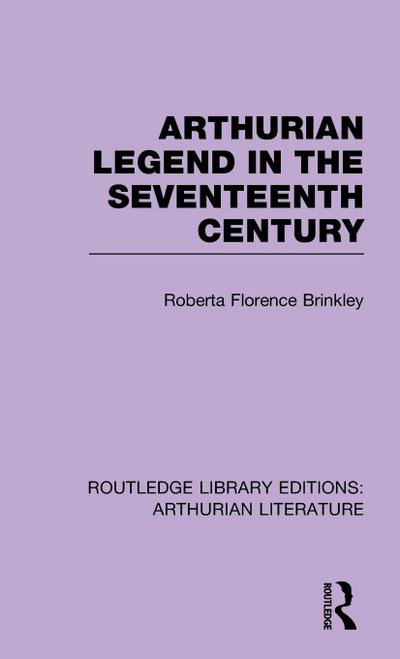 Arthurian Legend in the Seventeenth Century