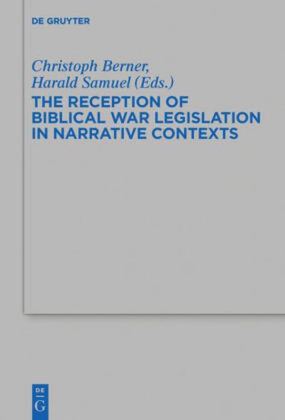 The Reception of Biblical War Legislation in Narrative Contexts