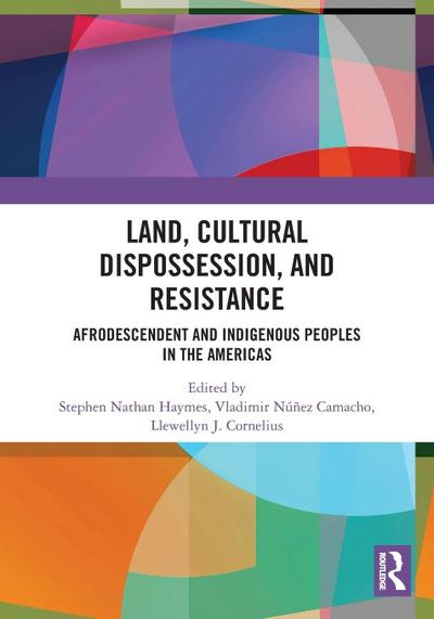Land, Cultural Dispossession, and Resistance