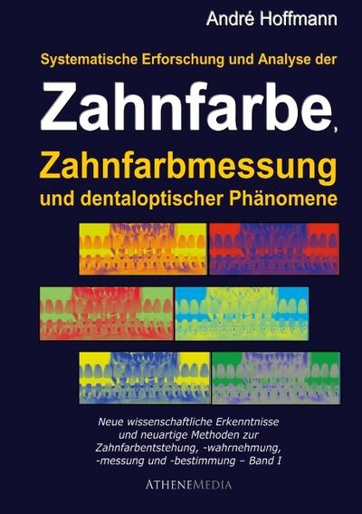 Systematische Erforschung und Analyse der Zahnfarbe, Zahnfarbmessung und dentaloptischer Phänomene