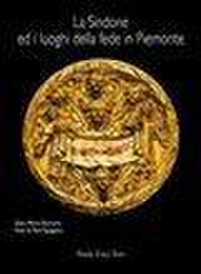 La Sindone ed i luoghi della fede in Piemonte