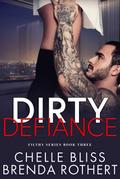 Dirty Defiance (Filthy Series, #3)