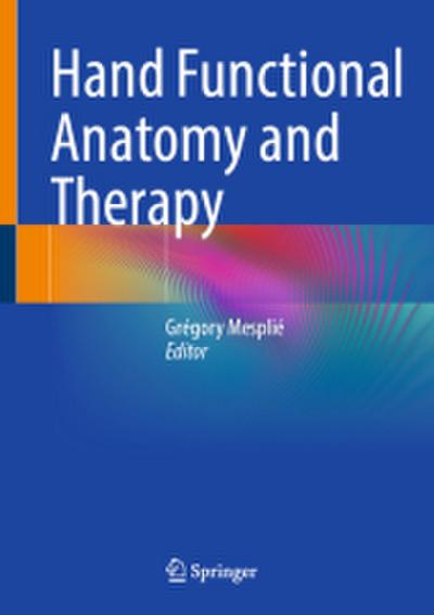Hand Functional Anatomy and Therapy