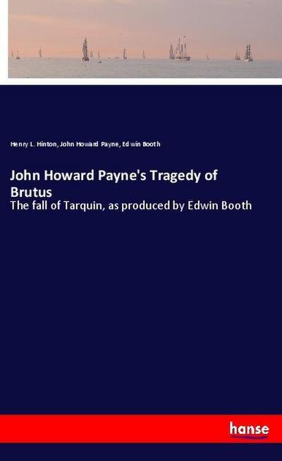 John Howard Payne’s Tragedy of Brutus
