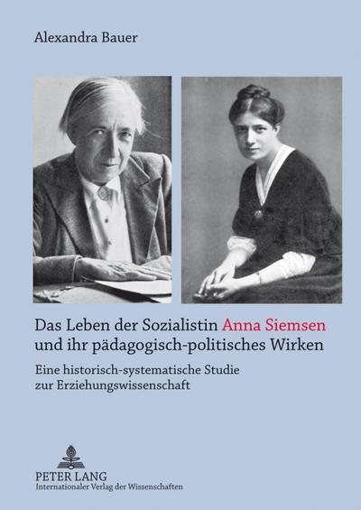 Das Leben der Sozialistin Anna Siemsen und ihr paedagogisch-politisches Wirken