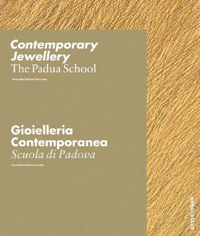 Contemporary Jewellery - The Padua School /Gioielleria Contemporanea - La Scuola di Padova