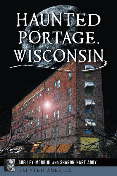 Haunted Portage, Wisconsin