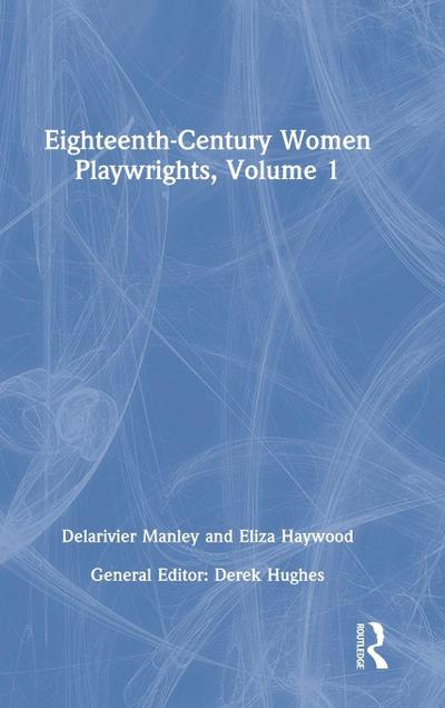 Eighteenth-Century Women Playwrights, vol 1