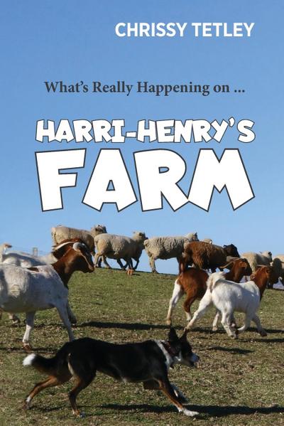 What’s Really Happening On ... Harri-Henry’s Farm