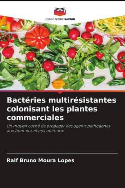 Bactéries multirésistantes colonisant les plantes commerciales